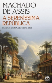 A Sereníssima República - Contos Completos 1876-1883