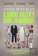 A Serial Killer'S Guide To Marriage