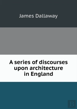 Bertrand.pt - A Series Of Discourses Upon Architecture In England