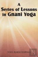 A Series Of Lessons In Gnani Yoga