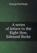 A Series Of Letters To The Right Hon. Edmund Burke