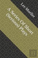 A Series Of Short (Serious) Plays