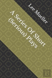 A Series Of Short (Serious) Plays