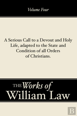 Bertrand.pt - A Serious Call To A Devout And Holy Life, Adapted To The State And Condition Of All Orders Of Christians, Volume 4
