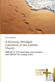 A Seriously Abridged Catechism Of The Catholic Church