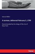 A Sermon, Delivered February 5, 1799