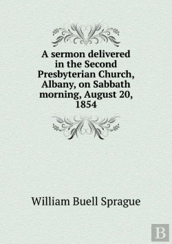 Bertrand.pt - A Sermon Delivered In The Second Presbyterian Church, Albany, On Sabbath Morning, August 20, 1854