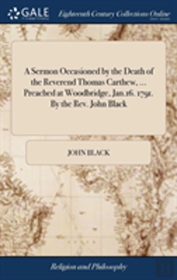 Bertrand.pt - A Sermon Occasioned By The Death Of The Reverend Thomas Carthew, ... Preached At Woodbridge, Jan.16. 1791. By The Rev. John Black