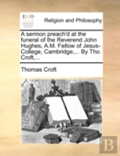 A Sermon Preach'D At The Funeral Of The