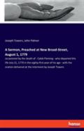 A Sermon, Preached At New Broad-Street, August 1, 1779