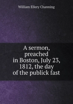 Bertrand.pt - A Sermon, Preached In Boston, July 23, 1812, The Day Of The Publick Fast
