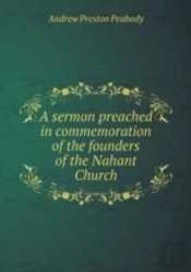 A Sermon Preached In Commemoration Of The Founders Of The Nahant Church