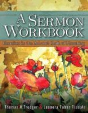 A Sermon Workbook: Exercises In The Art And Craft Of Preaching