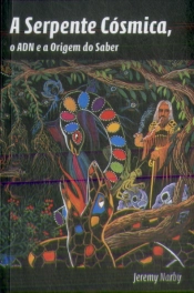 A Serpente Cósmica, o ADN e a Origem do Saber