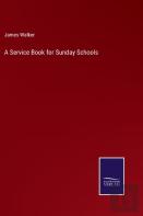 A Service Book For Sunday Schools