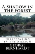 A Shadow In The Forest; Disappearing In The Amazon