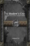 A Shadow'S Cry: Dark Poetry From A Troubled Mind