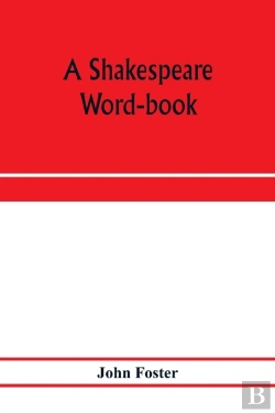 Bertrand.pt - A Shakespeare Word-Book, Being A Glossar