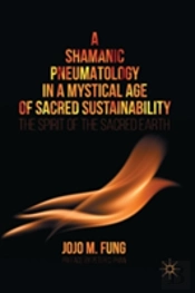 A Shamanic Pneumatology In A Mystical Age Of Sacred Sustainability