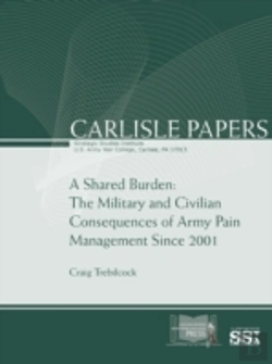Bertrand.pt - A Shared Burden: The Military And Civilian Consequences Of Army Pain Management Since 2001