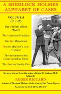 A Sherlock Holmes Alphabet Of Cases, Volume 5 (U-Z)
