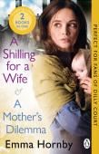 A Shilling For A Wife & A Mother'S Dilemma: Omnibus Edition