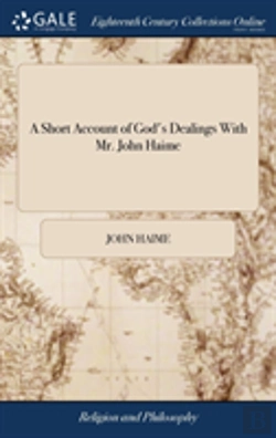 Bertrand.pt - A Short Account Of God'S Dealings With Mr. John Haime