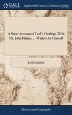 Bertrand.pt - A Short Account Of God'S Dealings With Mr. John Haime, ... Written By Himself