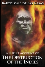 A Short Account Of The Destruction Of The Indies