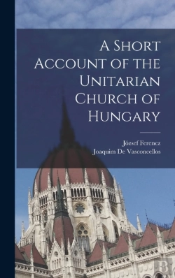 Bertrand.pt - A Short Account Of The Unitarian Church Of Hungary