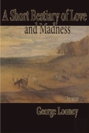 A Short Bestiary Of Love And Madness
