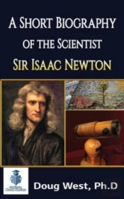 A Short Biography Of The Scientist Sir Isaac Newton