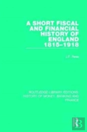 A Short Fiscal And Financial History Of England, 1815-1918