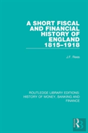 A Short Fiscal And Financial History Of England, 1815-1918