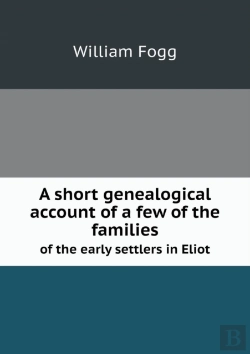 Bertrand.pt - A Short Genealogical Account Of A Few Of The Families Of The Early Settlers In Eliot
