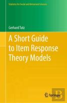 A Short Guide To Item Response Theory Models