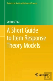 A Short Guide To Item Response Theory Models