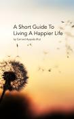 A Short Guide To Living A Happier Life