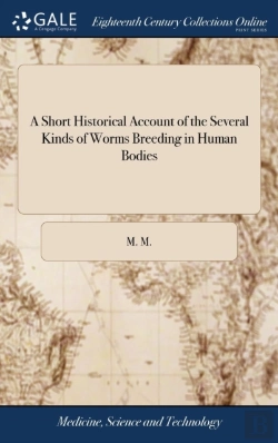 Bertrand.pt - A Short Historical Account Of The Several Kinds Of Worms Breeding In Human Bodies