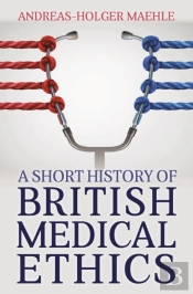 A Short History Of British Medical Ethics