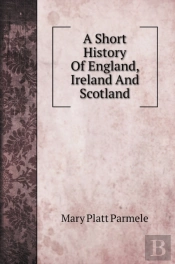 A Short History Of England, Ireland And Scotland