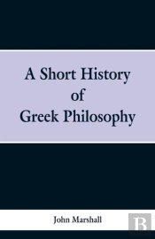 A Short History Of Greek Philosophy