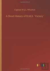 A Short History Of H.M.S. Victory