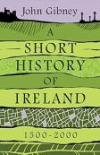 A Short History Of Ireland, 1500-2000
