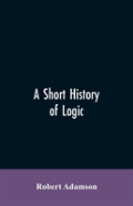 A Short History Of Logic