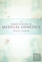 A Short History Of Medical Genetics