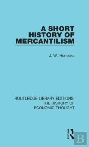 A Short History Of Mercantilism
