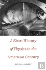 A Short History Of Physics In The American Century