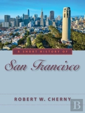A Short History Of San Francisco