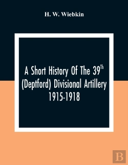 Bertrand.pt - A Short History Of The 39th (Deptford) Divisional Artillery 1915-1918